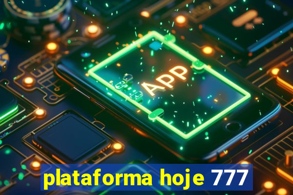 plataforma hoje 777